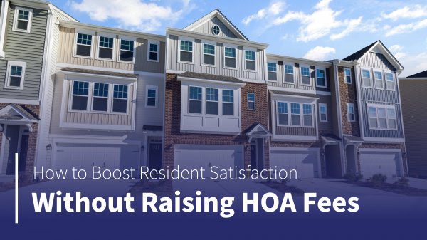 How to Boost Resident Satisfaction Without Raising HOA Fees 