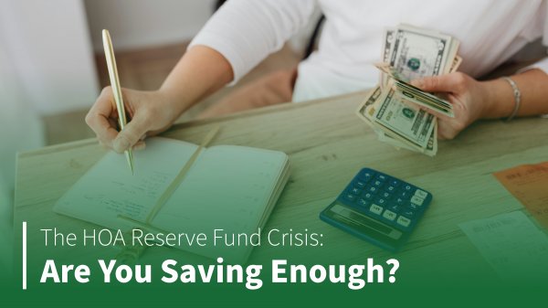 The HOA Reserve Fund Crisis: Are You Saving Enough? 