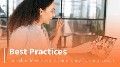 Best Practices for Hybrid Meetings and Community Communication