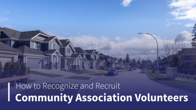 How to Recognize and Recruit Community Association Volunteers