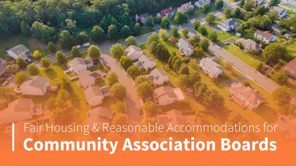 Fair Housing and Reasonable Accommodations for Community Association Boards