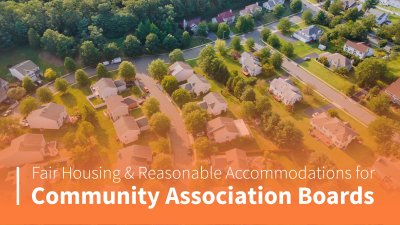 Fair Housing and Reasonable Accommodations for Community Association Boards