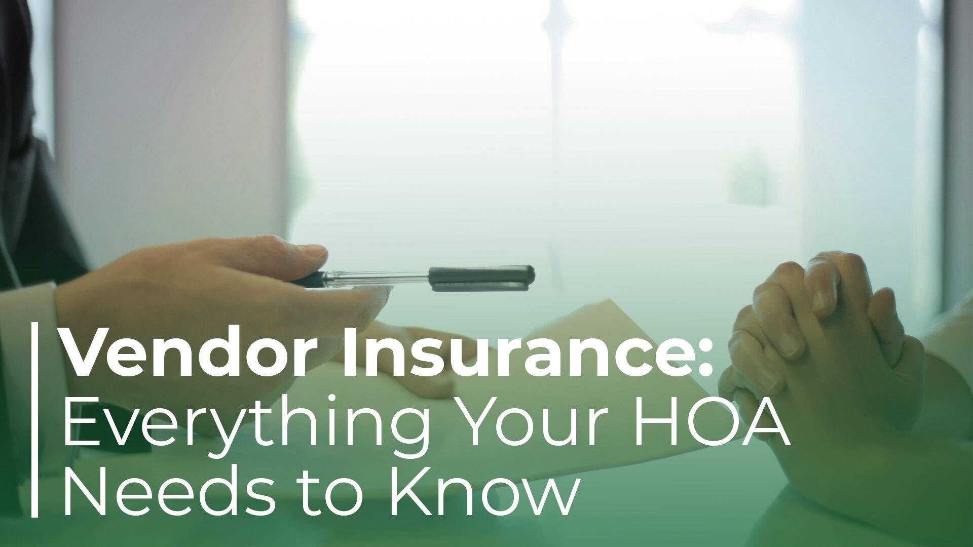 A set of hands passing a paper and a pen to another set of hands text reads Vendor insurance everything you h o a needs to know